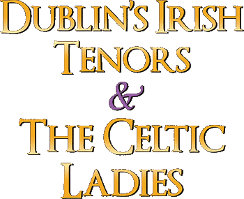 Dublin's Irish Tenors & The Celtic Ladies featuring Irish Dance Stars Logo