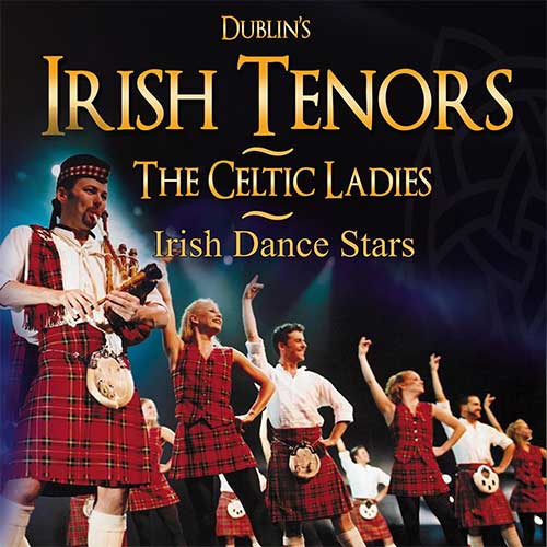 Dublin's Irish Tenors & The Celtic Ladies featuring Irish Dance Stars preview image